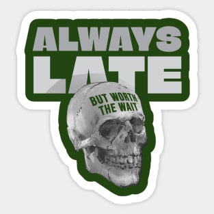 Always Late But Worth The Wait Skull Sticker